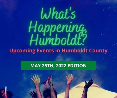 What's Happening, Humboldt?  Upcoming Events in Humboldt County